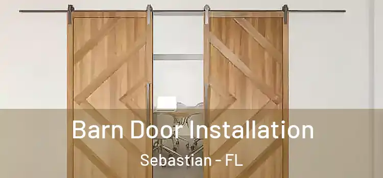 Barn Door Installation Sebastian - FL