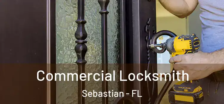Commercial Locksmith Sebastian - FL