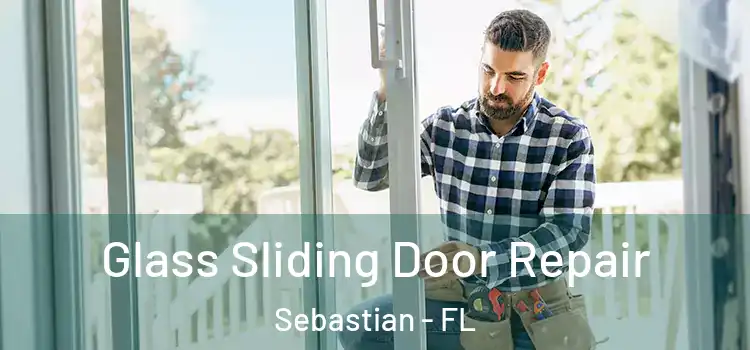 Glass Sliding Door Repair Sebastian - FL