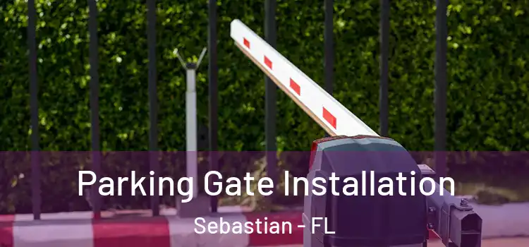 Parking Gate Installation Sebastian - FL