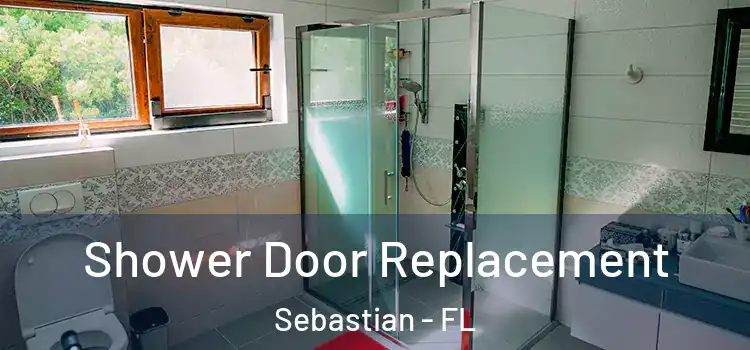 Shower Door Replacement Sebastian - FL