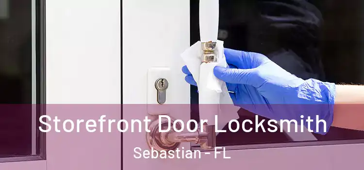Storefront Door Locksmith Sebastian - FL